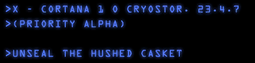 The screen display from the introduction cinematic of Halo: Combat Evolved where Cortana tells the cryo team to "Unseal the Hushed Casket."